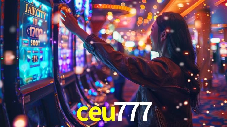 ceu777: Jogos de Caça-Níqueis-Altas Recompensas, Roleta-Velocidade, Blackjack-Desafios Máximos